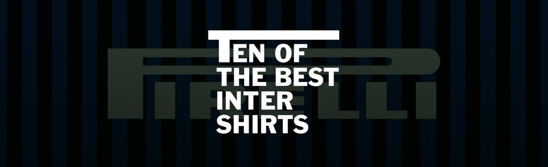 TEN OF THE BEST – INTER SHIRTS