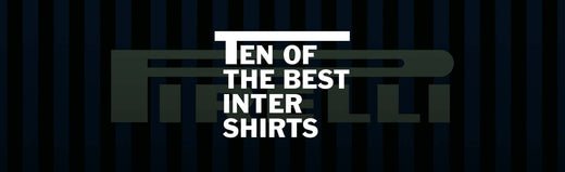 Ten of the Best – Inter Shirts - Cult Kits