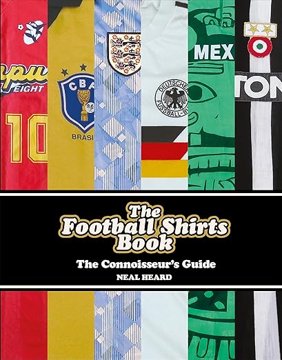 Shop THE FOOTBALL SHIRTS BOOK BY NEAL HEARD, classic football shirts, vintage football shirts & retro soccer jerseys at Cult Kits
