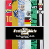 THE FOOTBALL SHIRTS BOOK: THE CONNOISSEUR'S GUIDE